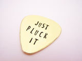 Just Pluck It Hand Stamped Custom Guitar Pick